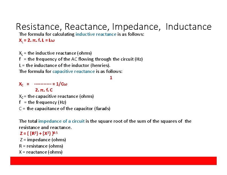 Resistance, Reactance, Impedance, Inductance The formula for calculating inductive reactance is as follows: XL