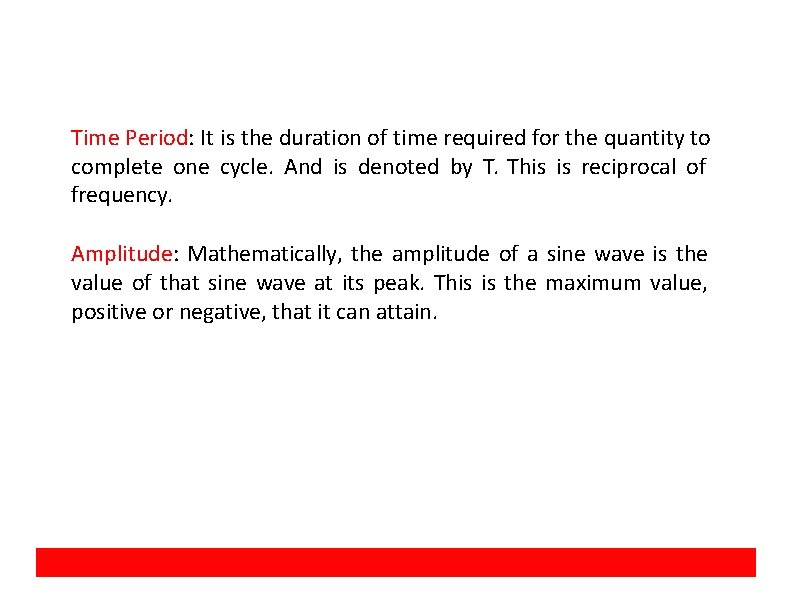 Time Period: It is the duration of time required for the quantity to complete