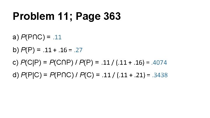 Problem 11; Page 363 a) P(P∩C) =. 11 b) P(P) =. 11 +. 16