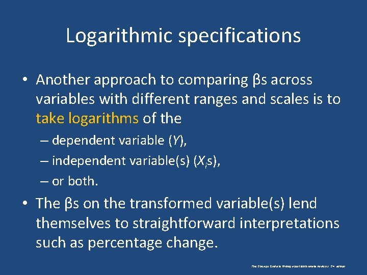 Logarithmic specifications • Another approach to comparing βs across variables with different ranges and