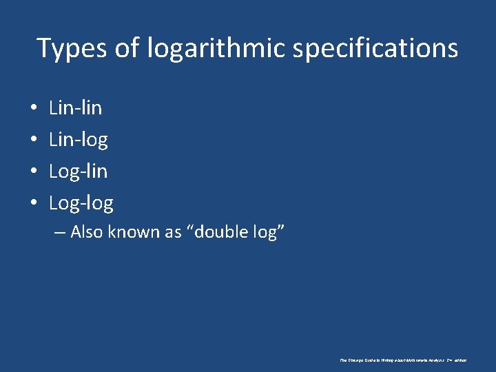 Types of logarithmic specifications • • Lin-lin Lin-log Log-lin Log-log – Also known as