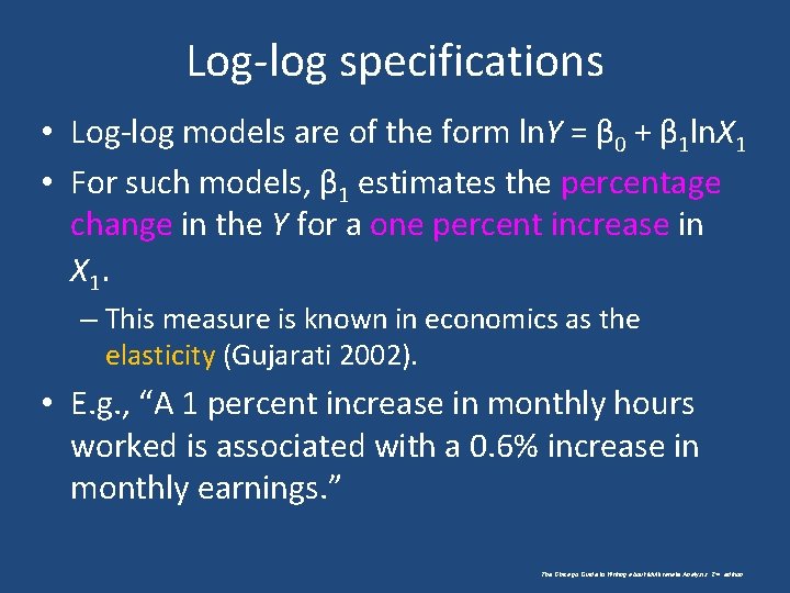 Log-log specifications • Log-log models are of the form ln. Y = β 0