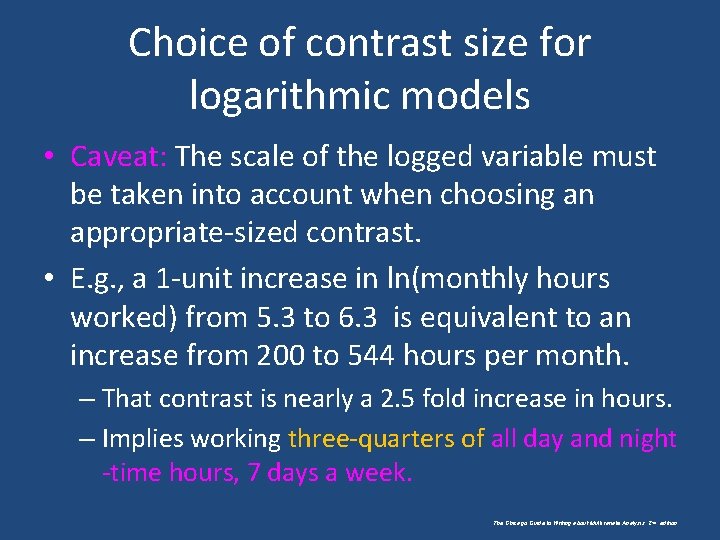 Choice of contrast size for logarithmic models • Caveat: The scale of the logged