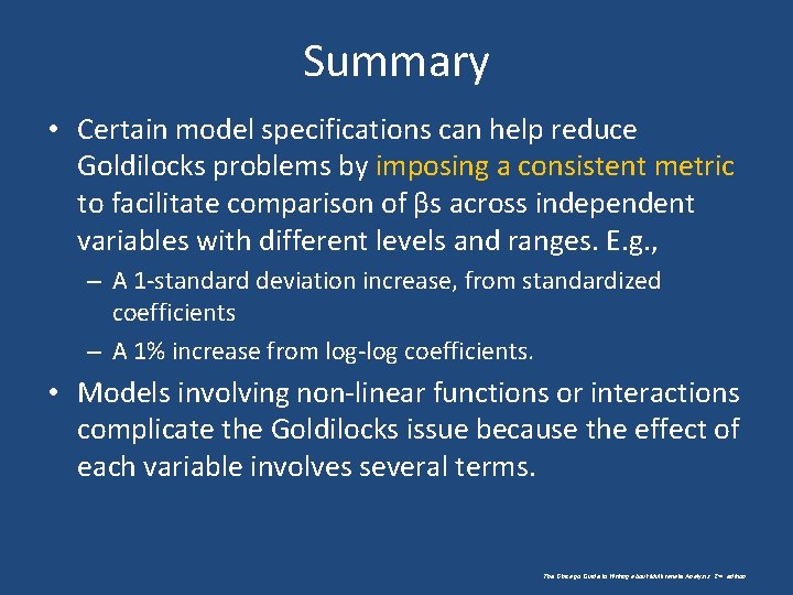 Summary • Certain model specifications can help reduce Goldilocks problems by imposing a consistent