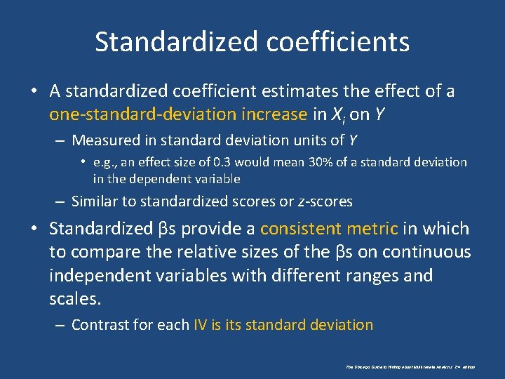 Standardized coefficients • A standardized coefficient estimates the effect of a one-standard-deviation increase in