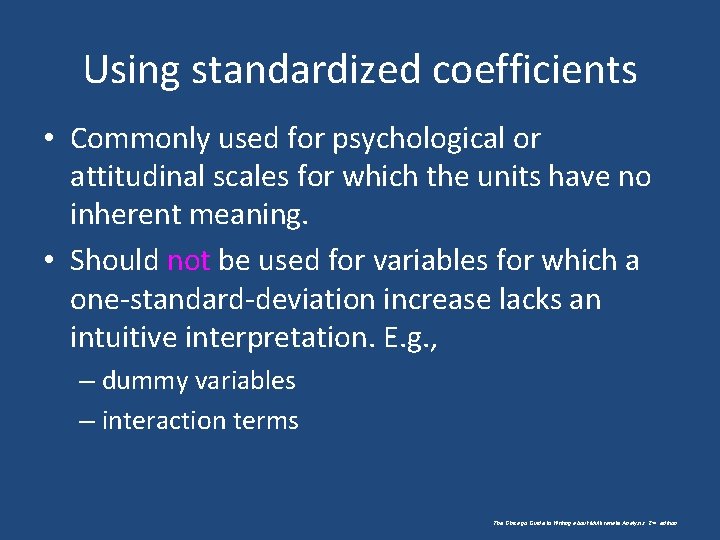 Using standardized coefficients • Commonly used for psychological or attitudinal scales for which the