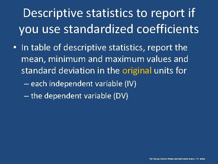 Descriptive statistics to report if you use standardized coefficients • In table of descriptive