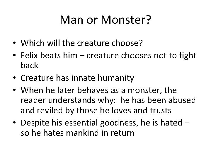 Man or Monster? • Which will the creature choose? • Felix beats him –