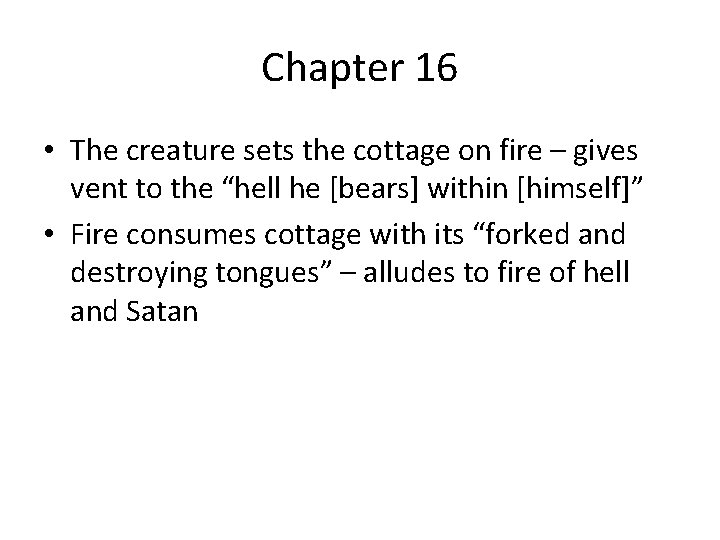 Chapter 16 • The creature sets the cottage on fire – gives vent to