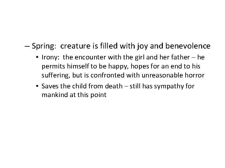 – Spring: creature is filled with joy and benevolence • Irony: the encounter with