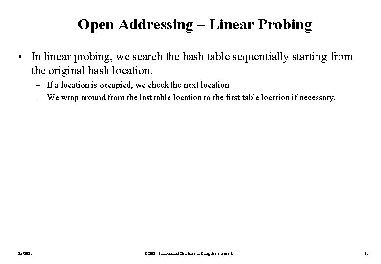 Open Addressing – Linear Probing • In linear probing, we search the hash table