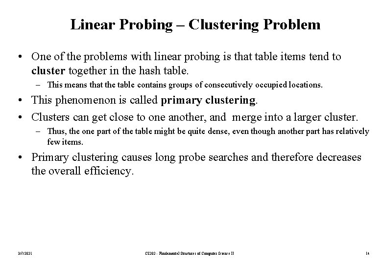 Linear Probing – Clustering Problem • One of the problems with linear probing is