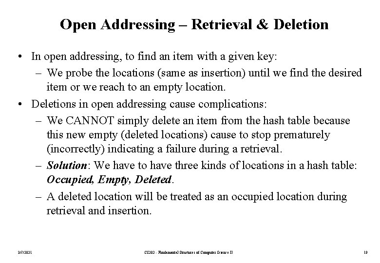 Open Addressing – Retrieval & Deletion • In open addressing, to find an item