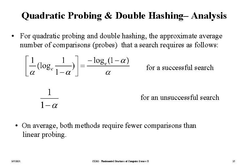 Quadratic Probing & Double Hashing– Analysis • For quadratic probing and double hashing, the