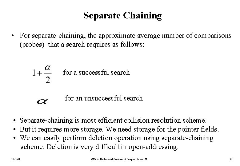 Separate Chaining • For separate-chaining, the approximate average number of comparisons (probes) that a