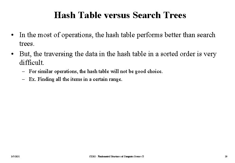 Hash Table versus Search Trees • In the most of operations, the hash table