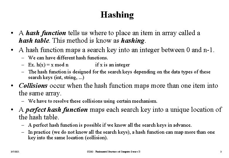 Hashing • A hash function tells us where to place an item in array