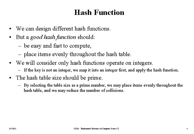 Hash Function • We can design different hash functions. • But a good hash