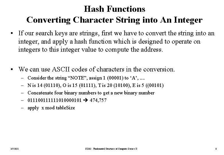 Hash Functions Converting Character String into An Integer • If our search keys are