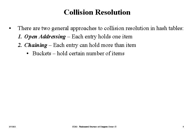 Collision Resolution • 3/7/2021 There are two general approaches to collision resolution in hash