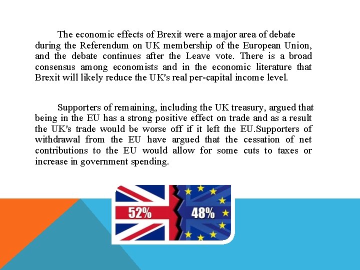 The economic effects of Brexit were a major area of debate during the Referendum