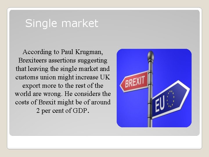 Single market According to Paul Krugman, Brexiteers assertions suggesting that leaving the single market