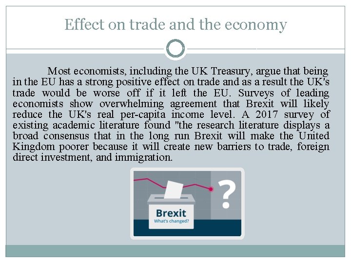 Effect on trade and the economy Most economists, including the UK Treasury, argue that