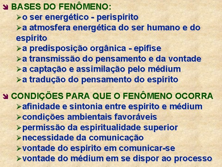 î BASES DO FENÔMENO: Øo ser energético - perispírito Øa atmosfera energética do ser