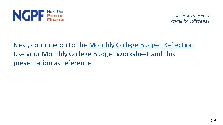 NGPF Activity Bank Paying for College #11 Next, continue on to the Monthly College