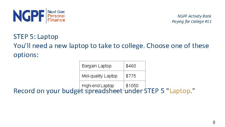 NGPF Activity Bank Paying for College #11 STEP 5: Laptop You’ll need a new