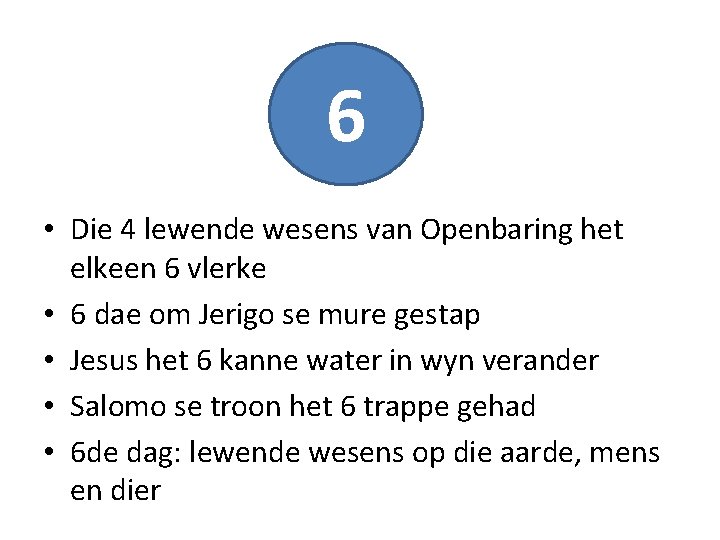 6 • Die 4 lewende wesens van Openbaring het elkeen 6 vlerke • 6