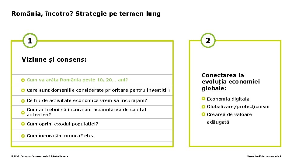 România, încotro? Strategie pe termen lung 1 2 Viziune și consens: Cum va arăta