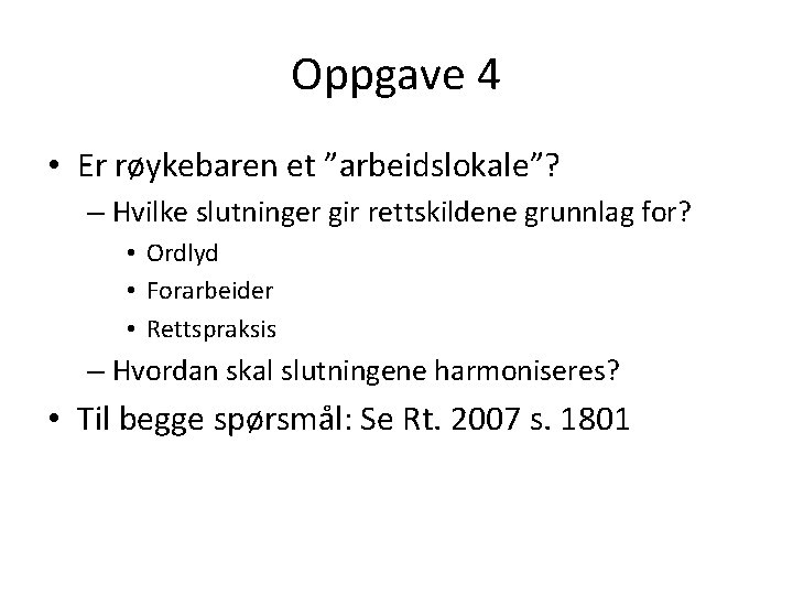 Oppgave 4 • Er røykebaren et ”arbeidslokale”? – Hvilke slutninger gir rettskildene grunnlag for?