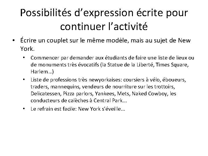 Possibilités d’expression écrite pour continuer l’activité • Écrire un couplet sur le même modèle,