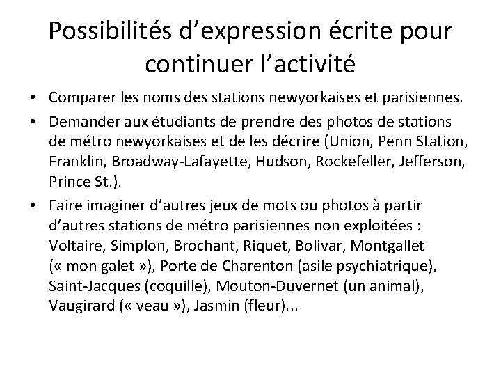 Possibilités d’expression écrite pour continuer l’activité • Comparer les noms des stations newyorkaises et