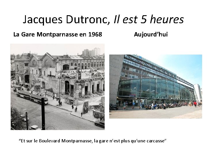 Jacques Dutronc, Il est 5 heures La Gare Montparnasse en 1968 Aujourd’hui “Et sur