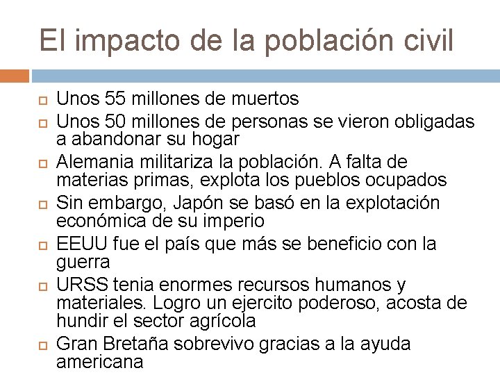 El impacto de la población civil Unos 55 millones de muertos Unos 50 millones