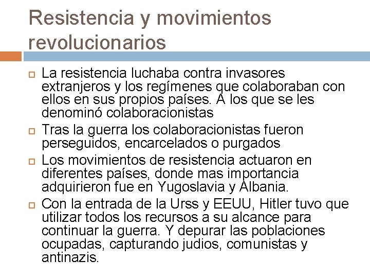 Resistencia y movimientos revolucionarios La resistencia luchaba contra invasores extranjeros y los regímenes que