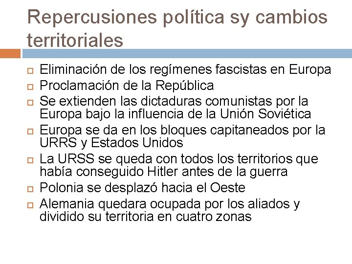 Repercusiones política sy cambios territoriales Eliminación de los regímenes fascistas en Europa Proclamación de