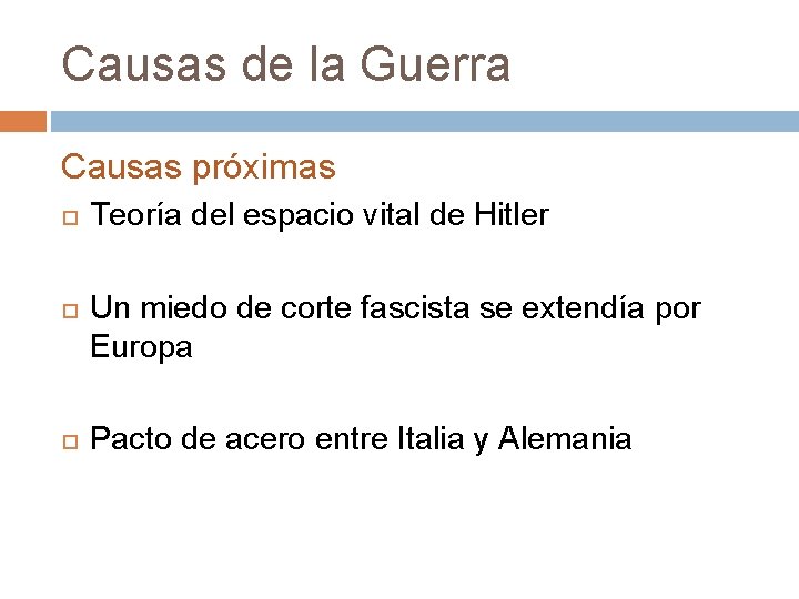 Causas de la Guerra Causas próximas Teoría del espacio vital de Hitler Un miedo