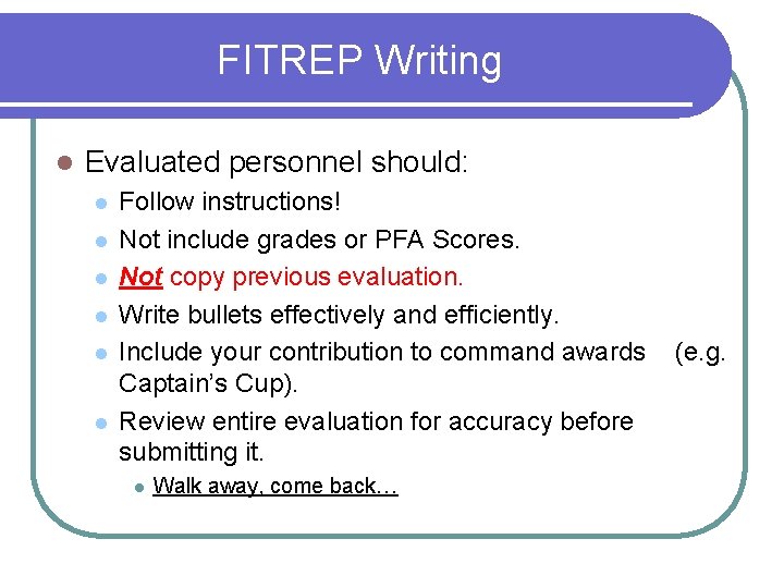 FITREP Writing l Evaluated personnel should: l l l Follow instructions! Not include grades