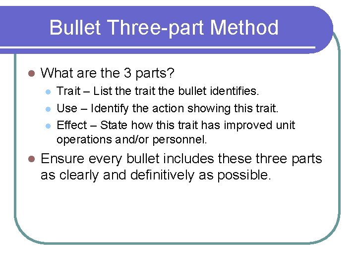 Bullet Three-part Method l What are the 3 parts? l l Trait – List