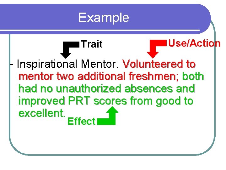 Example Trait Use/Action - Inspirational Mentor. Volunteered to mentor two additional freshmen; both had