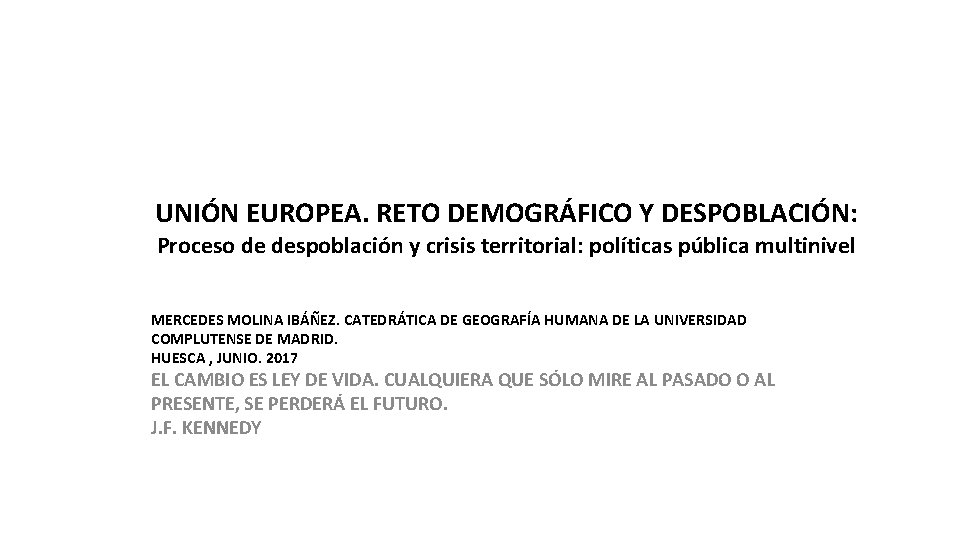 UNIÓN EUROPEA. RETO DEMOGRÁFICO Y DESPOBLACIÓN: Proceso de despoblación y crisis territorial: políticas pública