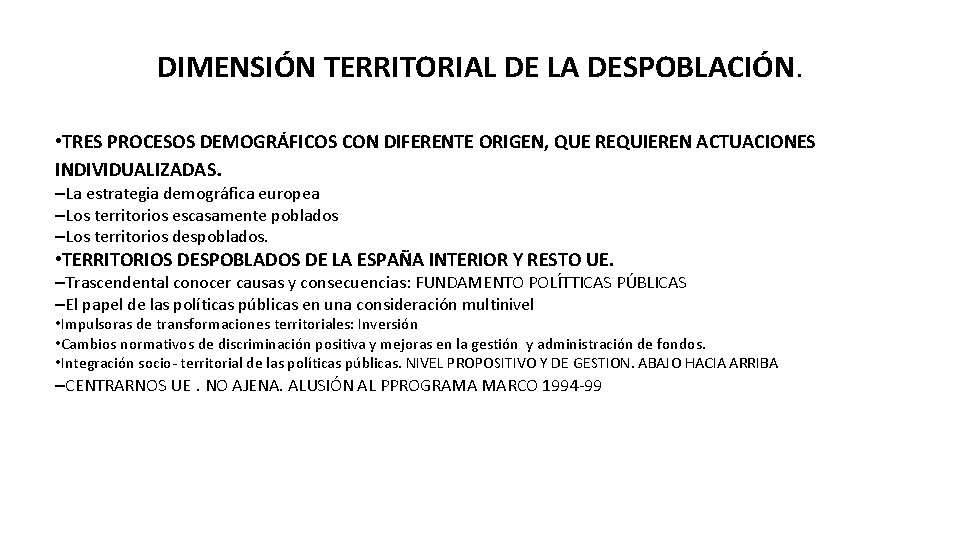 DIMENSIÓN TERRITORIAL DE LA DESPOBLACIÓN. • TRES PROCESOS DEMOGRÁFICOS CON DIFERENTE ORIGEN, QUE REQUIEREN