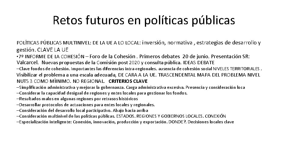 Retos futuros en políticas públicas POLÍTICAS PÚBLICAS MULTINIVEL: DE LA UE A LO LOCAL: