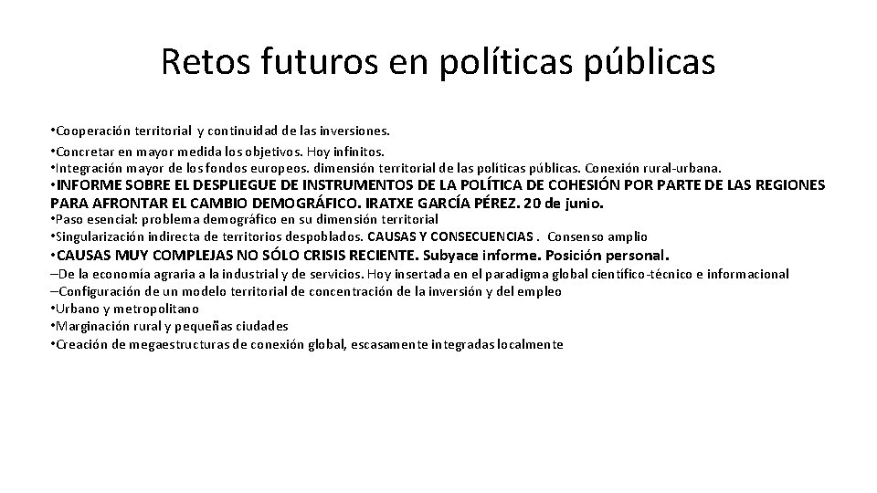 Retos futuros en políticas públicas • Cooperación territorial y continuidad de las inversiones. •