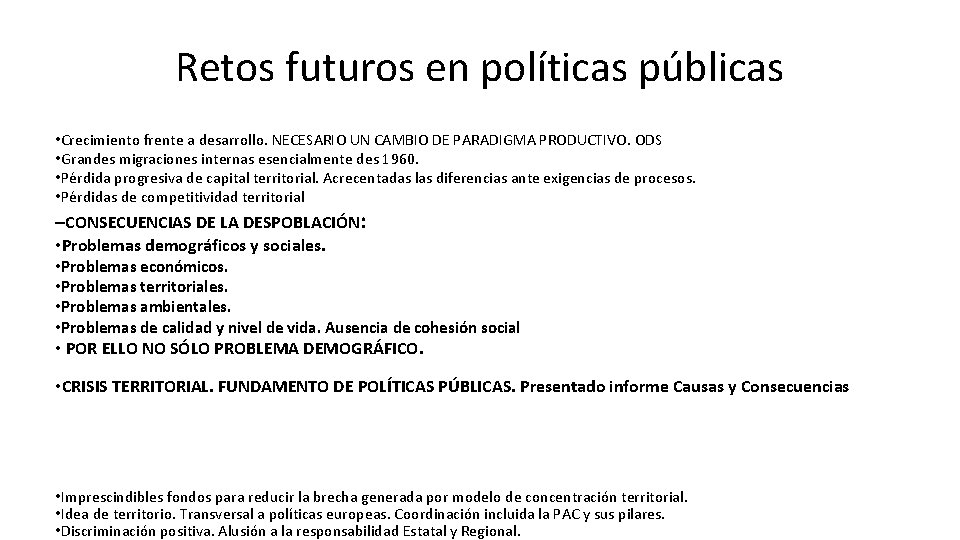 Retos futuros en políticas públicas • Crecimiento frente a desarrollo. NECESARIO UN CAMBIO DE