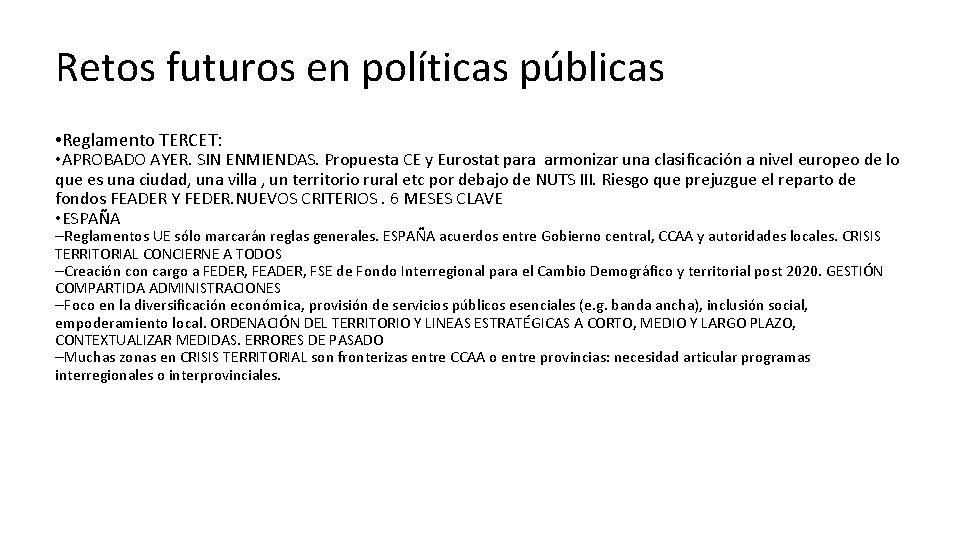 Retos futuros en políticas públicas • Reglamento TERCET: • APROBADO AYER. SIN ENMIENDAS. Propuesta