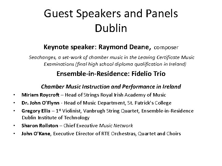 Guest Speakers and Panels Dublin Keynote speaker: Raymond Deane, composer Seachanges, a set-work of